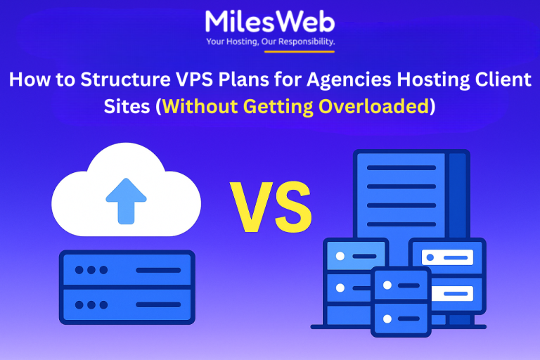 How to Structure VPS Plans for Agencies Hosting Client Sites (Without Getting Overloaded)