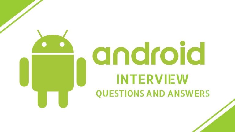 50+ Android Interview Questions and Answers for Developers 